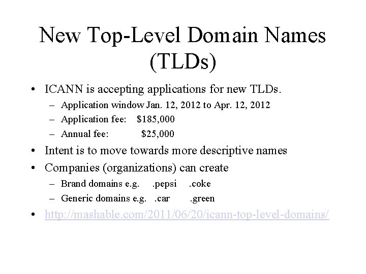 New Top-Level Domain Names (TLDs) • ICANN is accepting applications for new TLDs. –