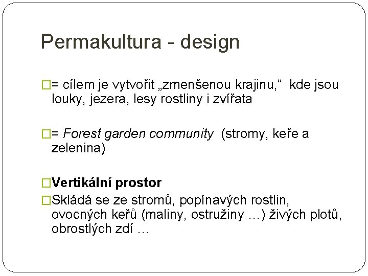 Permakultura - design �= cílem je vytvořit „zmenšenou krajinu, “ kde jsou louky, jezera,