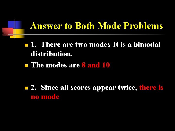 Answer to Both Mode Problems n n n 1. There are two modes-It is