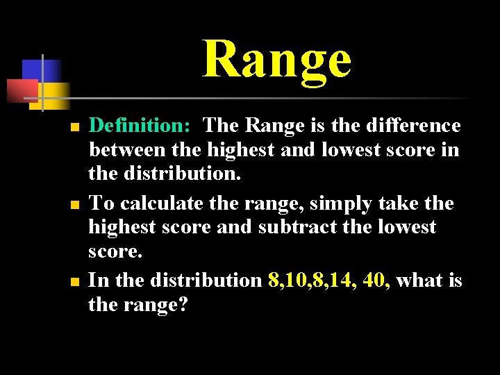 Range n n n Definition: The Range is the difference between the highest and