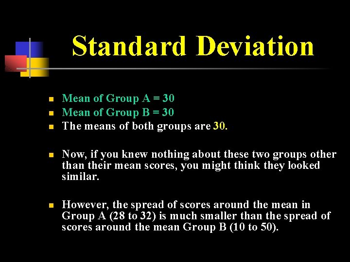 Standard Deviation n n Mean of Group A = 30 Mean of Group B