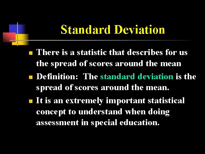 Standard Deviation n There is a statistic that describes for us the spread of