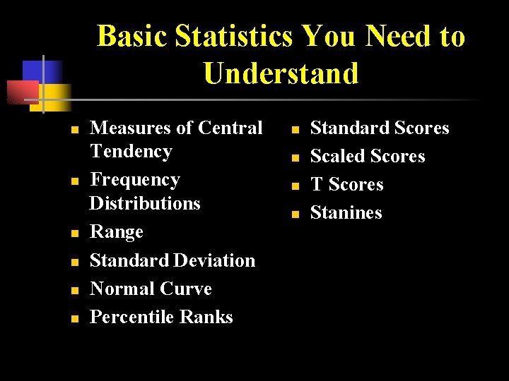 Basic Statistics You Need to Understand n n n Measures of Central Tendency Frequency