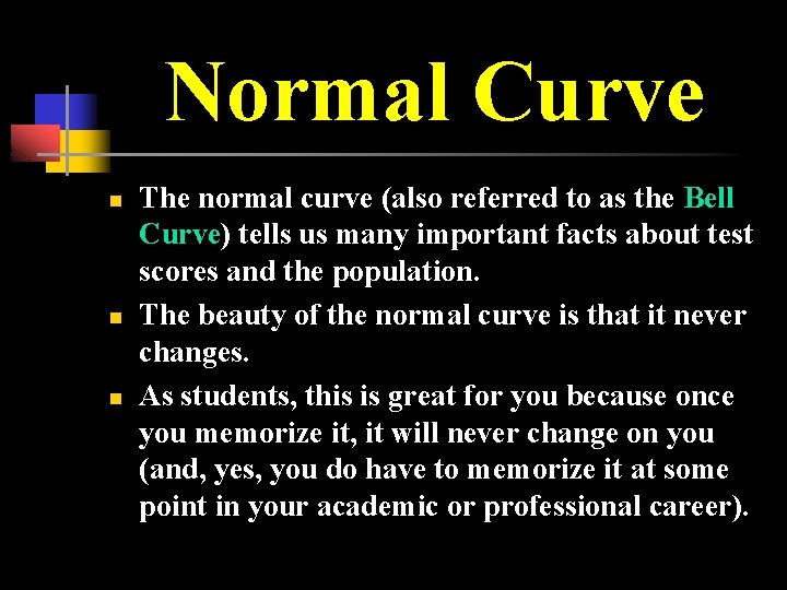 Normal Curve n n n The normal curve (also referred to as the Bell