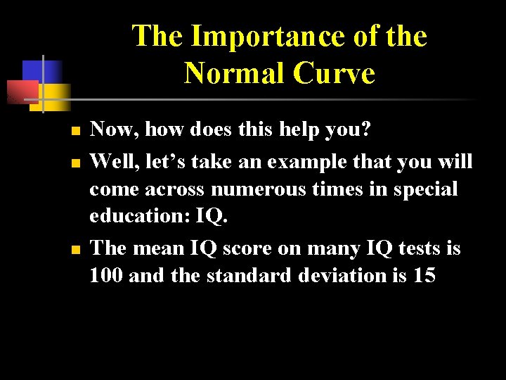 The Importance of the Normal Curve n n n Now, how does this help