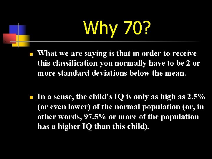 Why 70? n n What we are saying is that in order to receive