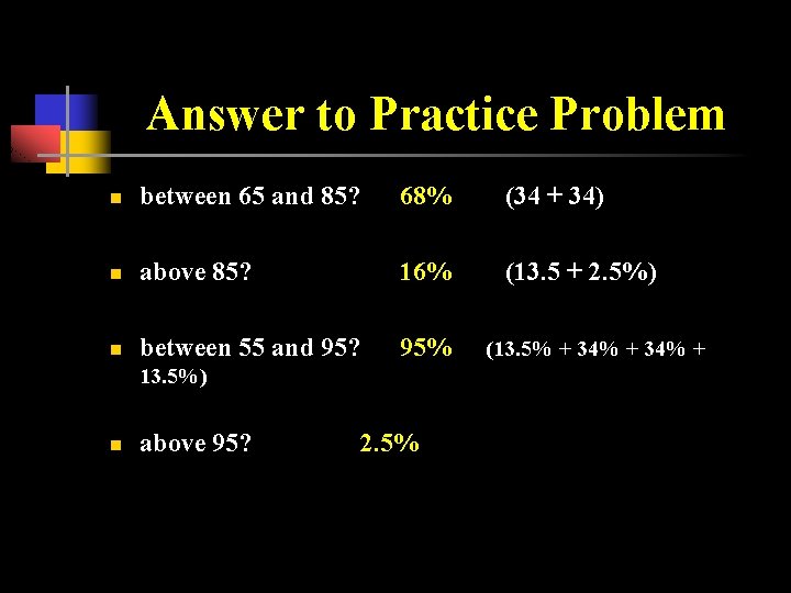 Answer to Practice Problem n between 65 and 85? 68% (34 + 34) n