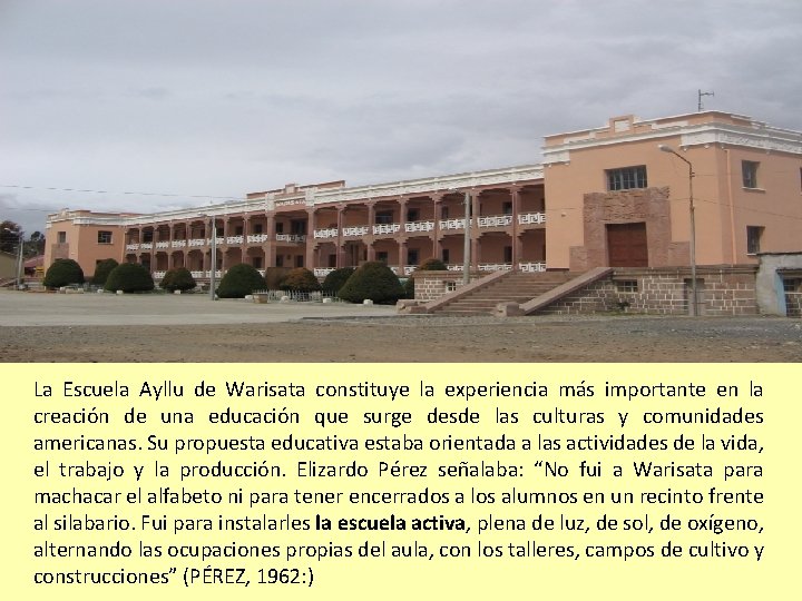 La Escuela Ayllu de Warisata constituye la experiencia más importante en la creación de