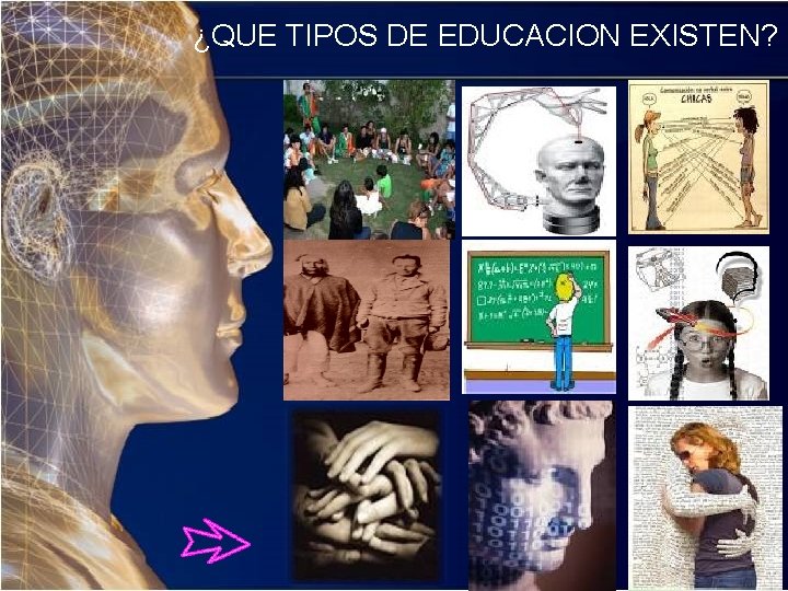 ¿QUE TIPOS DE EDUCACION EXISTEN? 