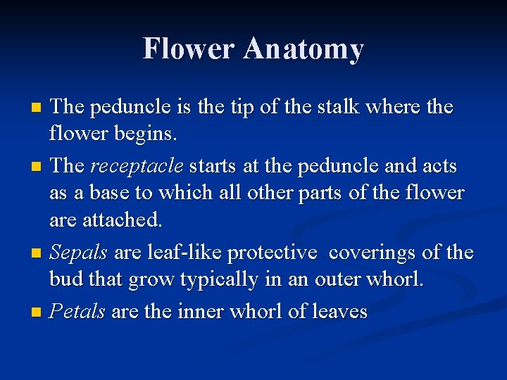 Flower Anatomy The peduncle is the tip of the stalk where the flower begins.