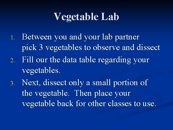 Vegetable Lab 1. 2. 3. Between you and your lab partner pick 3 vegetables