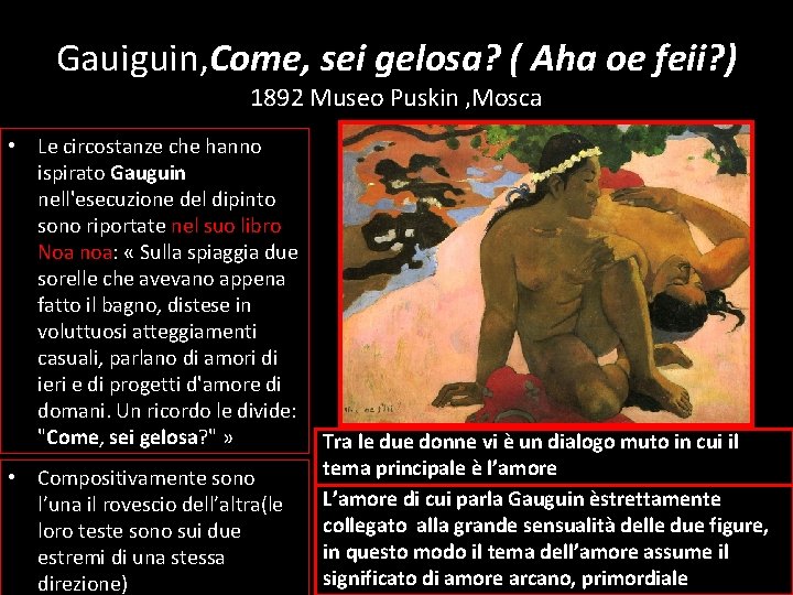 Gauiguin, Come, sei gelosa? ( Aha oe feii? ) 1892 Museo Puskin , Mosca