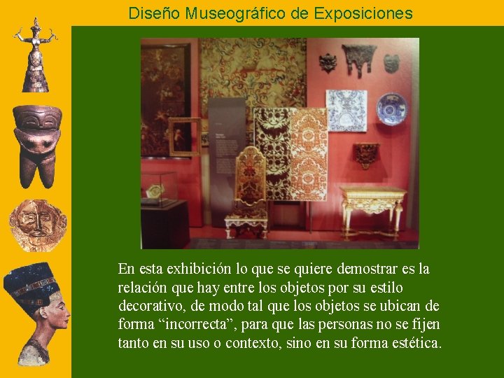 Diseño Museográfico de Exposiciones En esta exhibición lo que se quiere demostrar es la