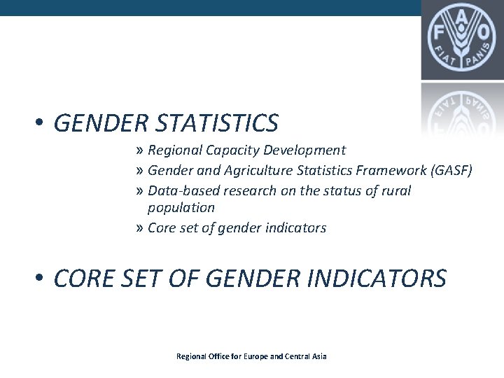 Today’s presentation • GENDER STATISTICS » Regional Capacity Development » Gender and Agriculture Statistics Today’s presentation • GENDER STATISTICS » Regional Capacity Development » Gender and Agriculture Statistics
