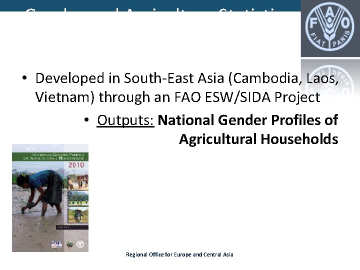 Gender and Agriculture Statistics Framework (GASF) • Developed in South-East Asia (Cambodia, Laos, Vietnam) Gender and Agriculture Statistics Framework (GASF) • Developed in South-East Asia (Cambodia, Laos, Vietnam)