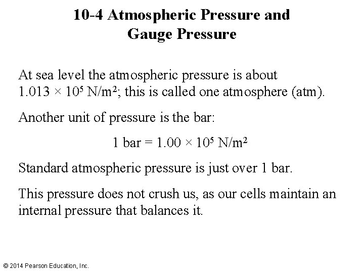 10 -4 Atmospheric Pressure and Gauge Pressure At sea level the atmospheric pressure is 10 -4 Atmospheric Pressure and Gauge Pressure At sea level the atmospheric pressure is