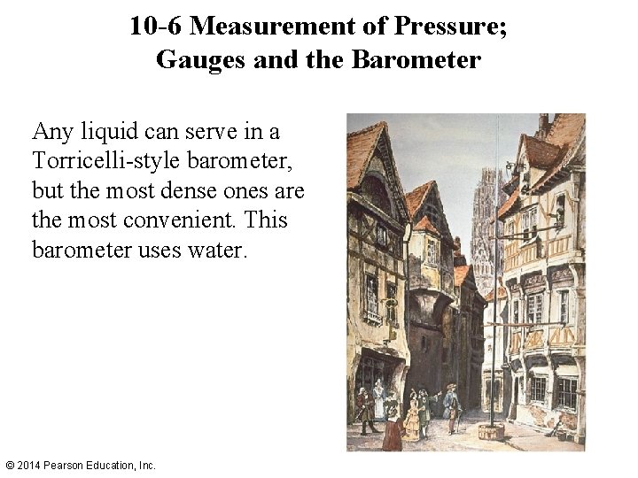 10 -6 Measurement of Pressure; Gauges and the Barometer Any liquid can serve in 10 -6 Measurement of Pressure; Gauges and the Barometer Any liquid can serve in