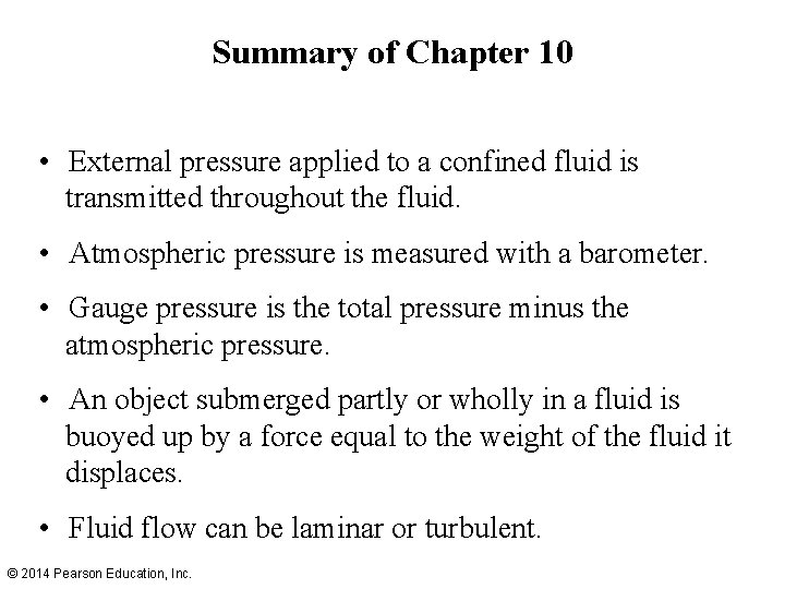 Summary of Chapter 10 • External pressure applied to a confined fluid is transmitted Summary of Chapter 10 • External pressure applied to a confined fluid is transmitted