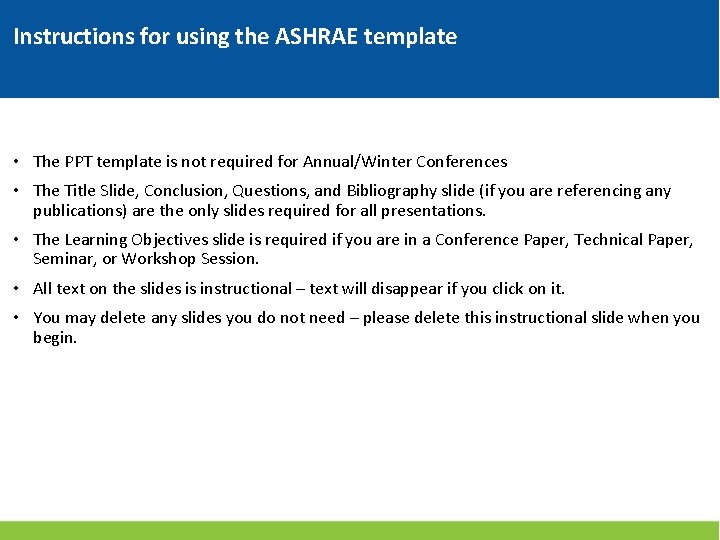 Instructions for using the ASHRAE template • The PPT template is not required for