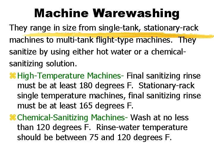 Machine Warewashing They range in size from single-tank, stationary-rack machines to multi-tank flight-type machines.