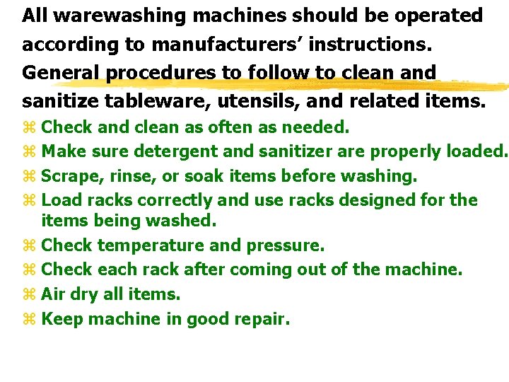 All warewashing machines should be operated according to manufacturers’ instructions. General procedures to follow