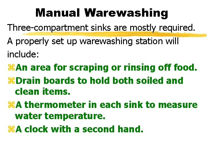 Manual Warewashing Three-compartment sinks are mostly required. A properly set up warewashing station will