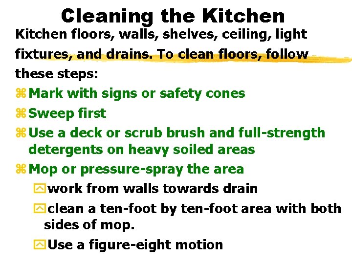 Cleaning the Kitchen floors, walls, shelves, ceiling, light fixtures, and drains. To clean floors,