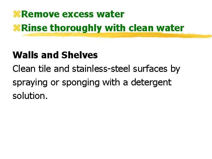 z. Remove excess water z. Rinse thoroughly with clean water Walls and Shelves Clean