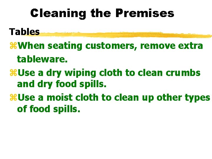 Cleaning the Premises Tables z. When seating customers, remove extra tableware. z. Use a