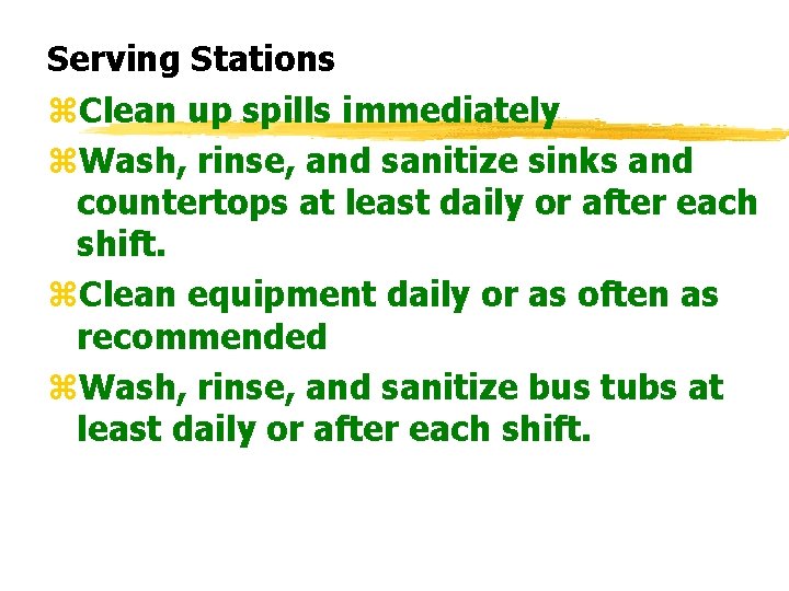 Serving Stations z. Clean up spills immediately z. Wash, rinse, and sanitize sinks and