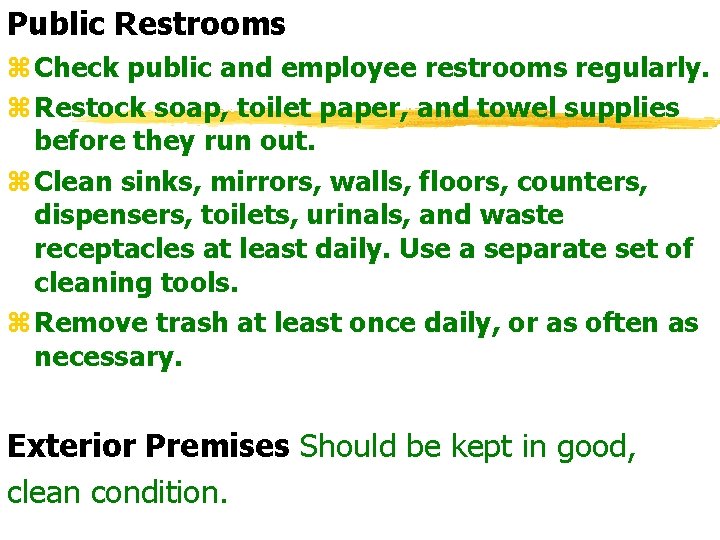 Public Restrooms z Check public and employee restrooms regularly. z Restock soap, toilet paper,