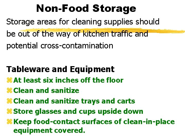 Non-Food Storage areas for cleaning supplies should be out of the way of kitchen