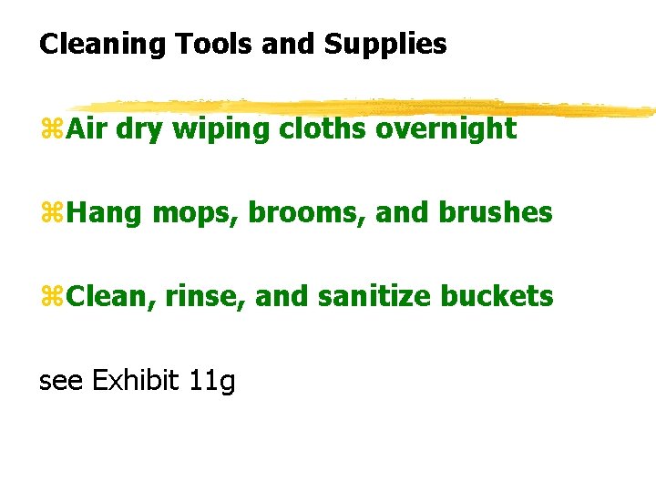 Cleaning Tools and Supplies z. Air dry wiping cloths overnight z. Hang mops, brooms,