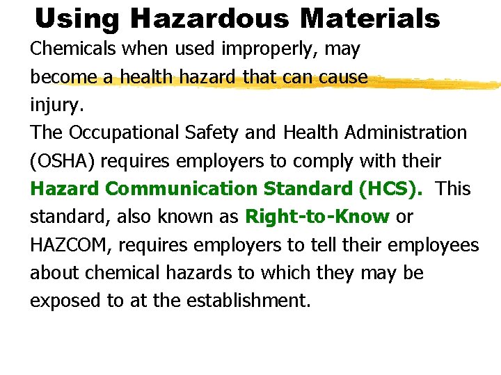 Using Hazardous Materials Chemicals when used improperly, may become a health hazard that can