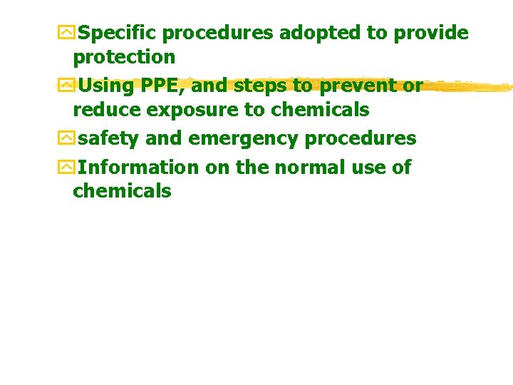 y. Specific procedures adopted to provide protection y. Using PPE, and steps to prevent