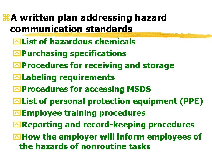 z. A written plan addressing hazard communication standards y. List of hazardous chemicals y.