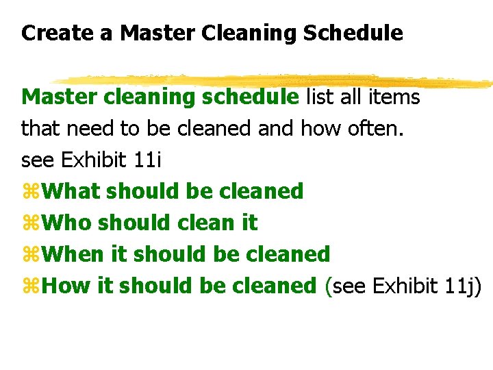 Create a Master Cleaning Schedule Master cleaning schedule list all items that need to