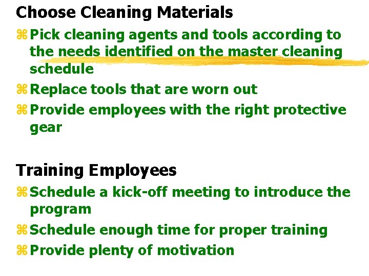 Choose Cleaning Materials z Pick cleaning agents and tools according to the needs identified