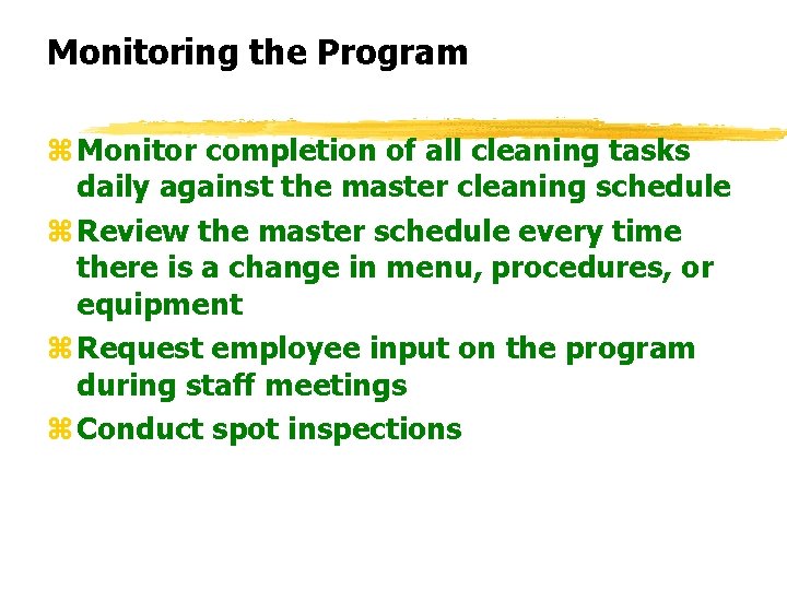 Monitoring the Program z Monitor completion of all cleaning tasks daily against the master