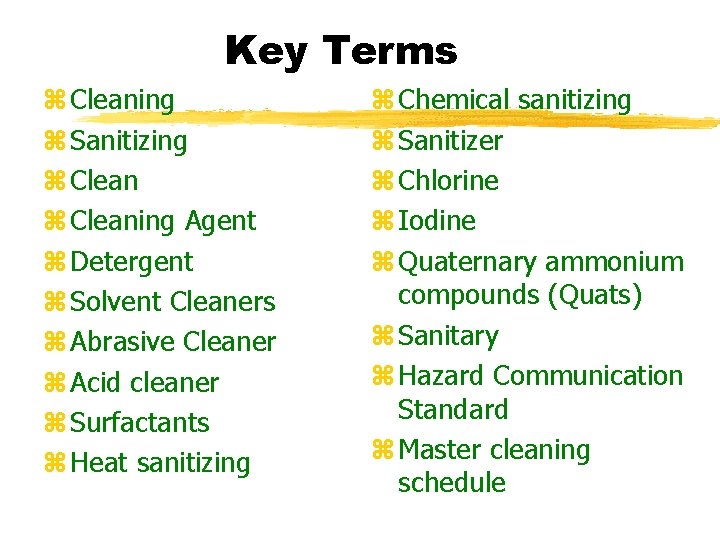 Key Terms z Cleaning z Sanitizing z Cleaning Agent z Detergent z Solvent Cleaners