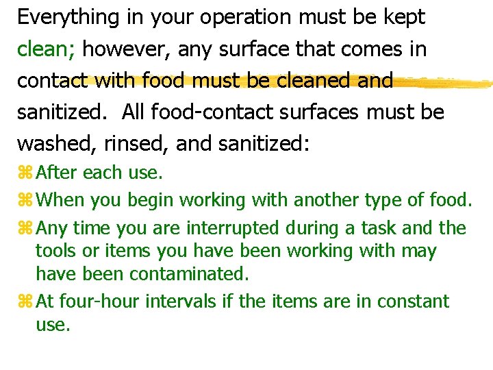 Everything in your operation must be kept clean; however, any surface that comes in