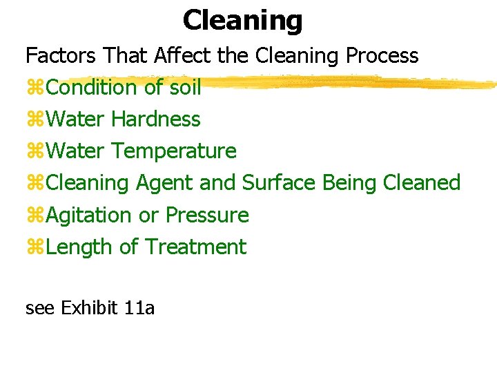 Cleaning Factors That Affect the Cleaning Process z. Condition of soil z. Water Hardness