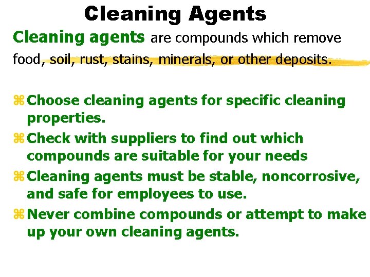 Cleaning Agents Cleaning agents are compounds which remove food, soil, rust, stains, minerals, or