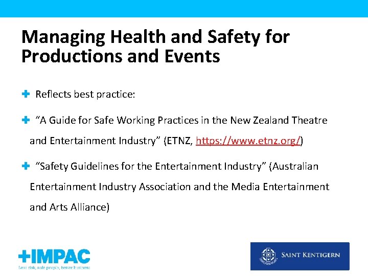 Managing Health and Safety for Productions and Events Reflects best practice: “A Guide for