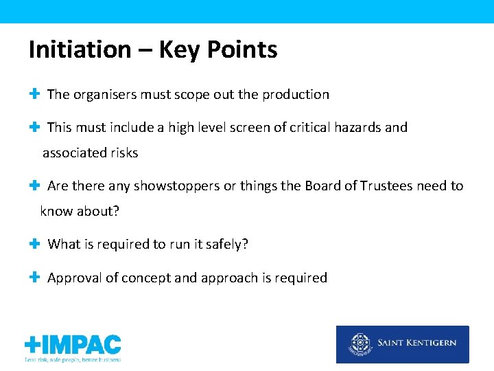 Initiation – Key Points The organisers must scope out the production This must include