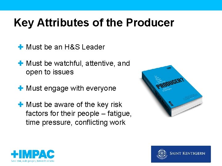 Key Attributes of the Producer Must be an H&S Leader Must be watchful, attentive,