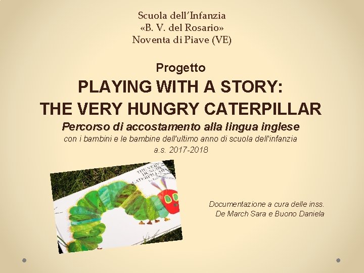 Scuola dell’Infanzia «B. V. del Rosario» Noventa di Piave (VE) Progetto PLAYING WITH A