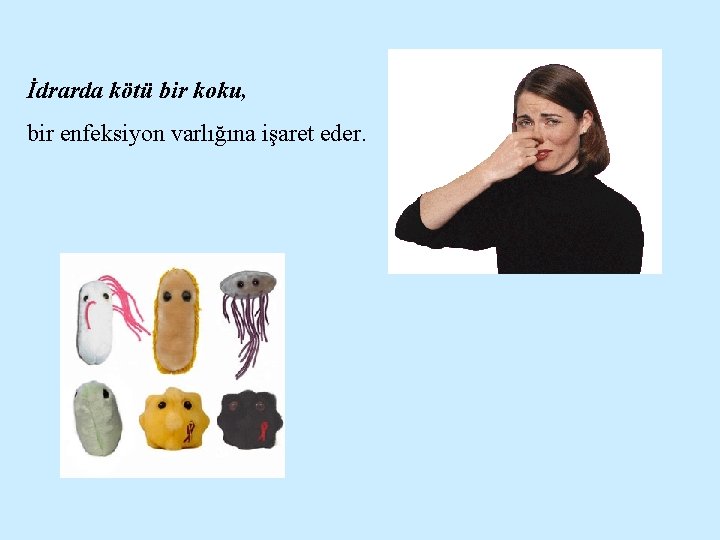 İdrarda kötü bir koku, bir enfeksiyon varlığına işaret eder. 