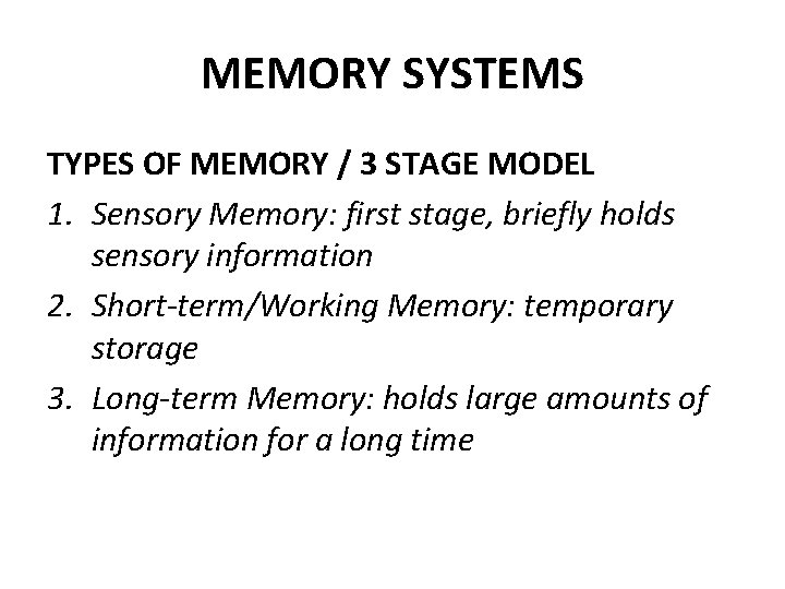 MEMORY SYSTEMS TYPES OF MEMORY / 3 STAGE MODEL 1. Sensory Memory: first stage,