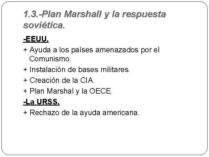 1. 3. -Plan Marshall y la respuesta soviética. -EEUU. + Ayuda a los países